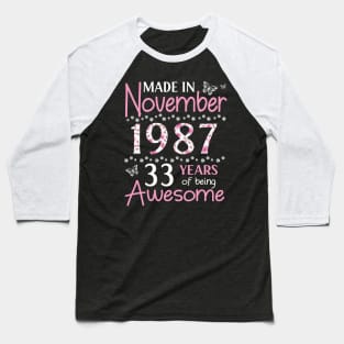 Mother Sister Wife Daughter Made In November 1987 Happy Birthday 33 Years Of Being Awesome To Me You Baseball T-Shirt